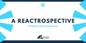 A Retrospective of React