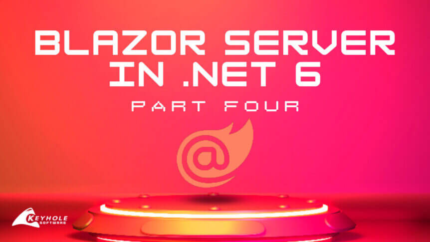 Blazor Server in .NET 6 - Part Four - Blazor Components