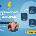 Featured image for “Long-Running Workflows Made Simple with C# + Azure Durable Functions”